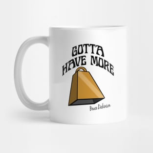 Gotta Have More Cowbell Mug